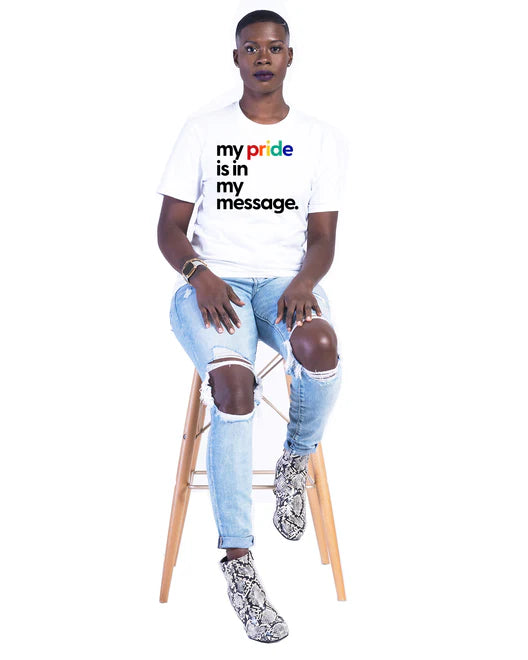 Pride is my message - T-Shirt